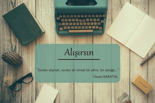 Alışırsın