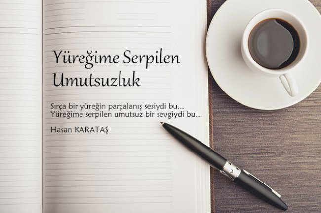  Yüreğime Serpilen Umutsuzluk 